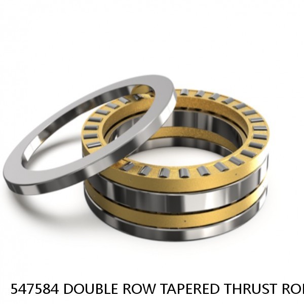 547584 DOUBLE ROW TAPERED THRUST ROLLER BEARINGS