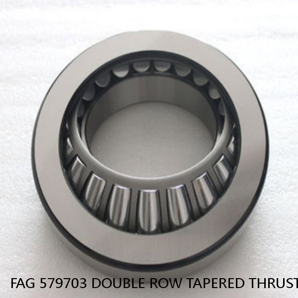 FAG 579703 DOUBLE ROW TAPERED THRUST ROLLER BEARINGS