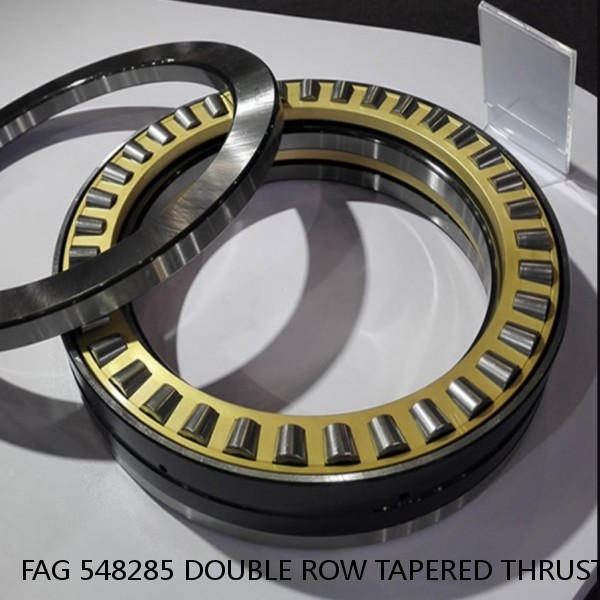 FAG 548285 DOUBLE ROW TAPERED THRUST ROLLER BEARINGS